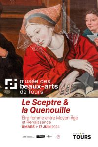 Le Sceptre & la Quenouille. Être femme entre Moyen Âge et Renaissance # Tours @ musée des Beaux-Arts | Tours | Centre-Val de Loire | France